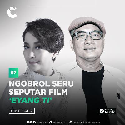 Cinetalk #97 - Ngobrol Seru Seputar Film 'Eyang Ti'