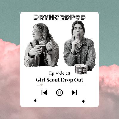 S1 Ep28: Girl Scout Drop Out