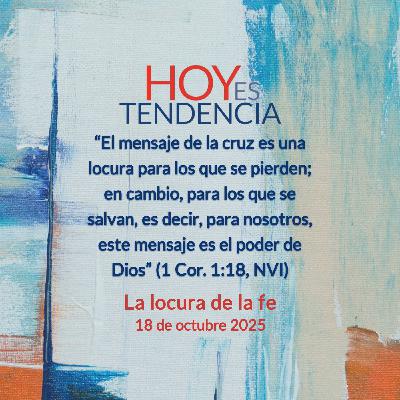 La locura de la fe ~ Devocional de Jóvenes ~ 18 de octubre 2025 La locura de la fe ~ Devocional de Jóvenes ~ 18 de octubre 2025