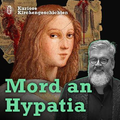 Hypatia von Alexandria: Opfer christlicher Fanatiker?