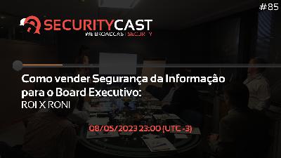 Como vender Segurança da Informação para o Board Executivo: ROI X RONI