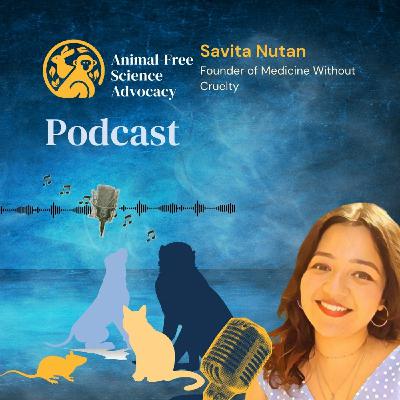 Episode 18: Savita Nutan Founder of Medicine Without Cruelty