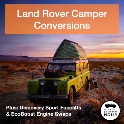 Land Rover Camper Conversions, Discovery Sport Facelifts plus EcoBoost Engine Swaps