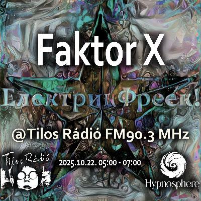 ElektrikFreek!: 2025.10.22. - ElektrikFreek! – Hypnosphere meets EF! - Faktor X
