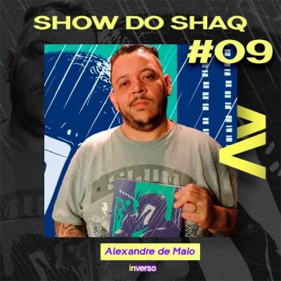 Show do Shaq #009: Alexandre de Maio e a história do Rap Nacional