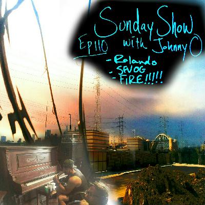 Episode 110: FIRE, Rolando, and SFV OG - SUNDAY SHOW WITH JOHNNY O Episode 110: FIRE, Rolando, and SFV OG - SUNDAY SHOW WITH JOHNNY O