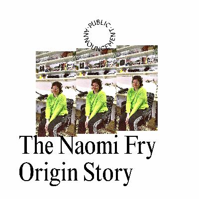 The Naomi Fry Origin Story The Naomi Fry Origin Story