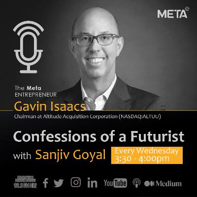 Confessions of a Futurist - Gavin Isaacs with Sanjiv Goyal Confessions of a Futurist - Gavin Isaacs with Sanjiv Goyal