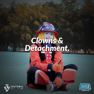 Clowns & Detachment. Clowns & Detachment.