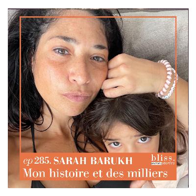 #285 - SARAH, MON HISTOIRE ET DES MILLIERS