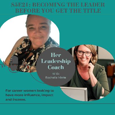 S5E21 Becoming the Leader Before You Get the Title