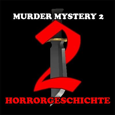 MURDER MYSTERY 2 ROBLOX HORRORGESCHICHTE: Immer der Mörder MURDER MYSTERY 2 ROBLOX HORRORGESCHICHTE: Immer der Mörder