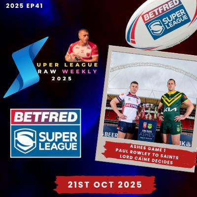 Super League Raw Weekly - 21st October 2025 - Betfred Super League - Rugby League