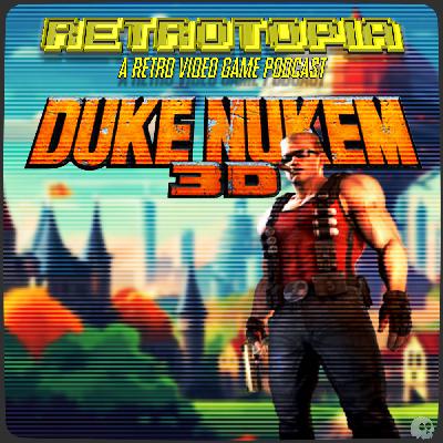Retrotopia Talks Duke Nukem 3D