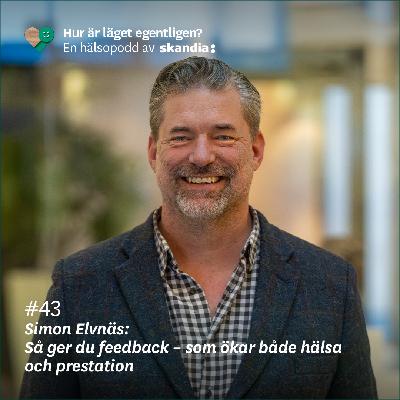 #43 Simon Elvnäs: Så ger du feedback – som ökar både hälsa och prestation