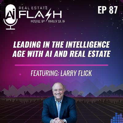 EP 087: Leading in the Intelligence Age with AI and Real Estate