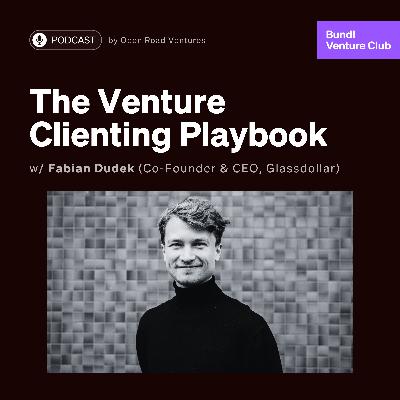 #10 - The Venture Clienting Playbook w/ Fabian Dudek (Co-Founder & CEO at Glassdollar)