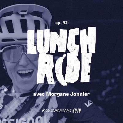 Morgane Jonnier : une saison (presque) rêvée | Le Lunch Ride #42