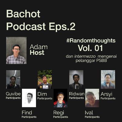 THE BACHot PODCAST Eps. 2 - MCD SARINAH, RANDOM THOUGHT, SJW YANG BENAR (Adam)