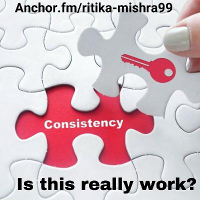 Main Key in podcast is Consistency. Main Key in podcast is Consistency.