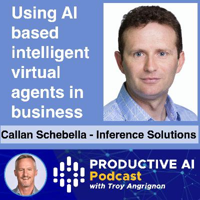 Using AI-based speech in business (2021) – Callan Schebella, Inference Solutions | Productive AI Podcast with Troy Angrignon Using AI-based speech in business (2021) – Callan Schebella, Inference Solutions | Productive AI Podcast with Troy Angrignon