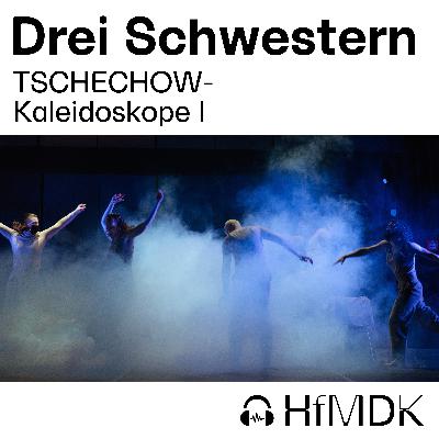 TSCHECHOW-Kaleidoskope 1: Drei Schwestern