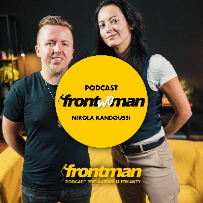 Jak dostat novou muziku mezi lidi | Miloš Blaháček & Nikola Kandoussi | Podcast Frontwoman #14 Jak dostat novou muziku mezi lidi | Miloš Blaháček & Nikola Kandoussi | Podcast Frontwoman #14