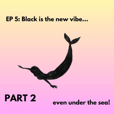 Black is the new vibe…even under the sea! (PART 2) Black is the new vibe…even under the sea! (PART 2)