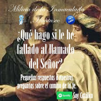 TEMA 1: ¿QUE HACER SI LE HE FALLADO AL LLAMADO DEL SEÑOR?