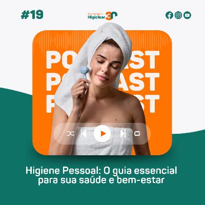 Higiene Pessoal: O Guia Essencial Para Sua Saúde e Bem-Estar