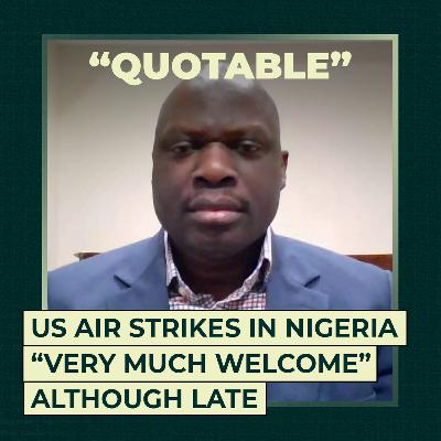 US air strikes in Nigeria "very much welcome" although late