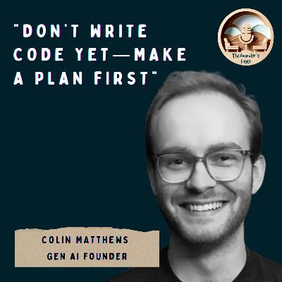 #50 How can AI help you build a startup—without writing code ft. Colin Matthews (AI Founder) #50 How can AI help you build a startup—without writing code ft. Colin Matthews (AI Founder)