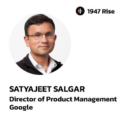 124: He Helped Build YouTube, Google Search & Google AI – Satyajeet Salgar (Google Legend) | 1947 Rise