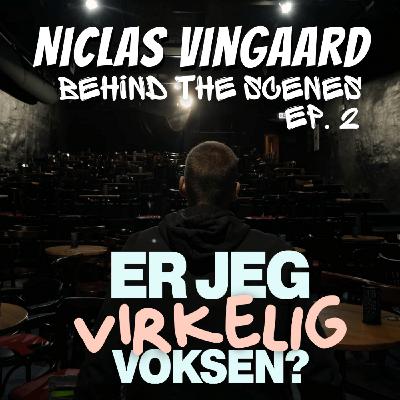 Er Jeg Virkelig Voksen - Behind the Scene Ep 2