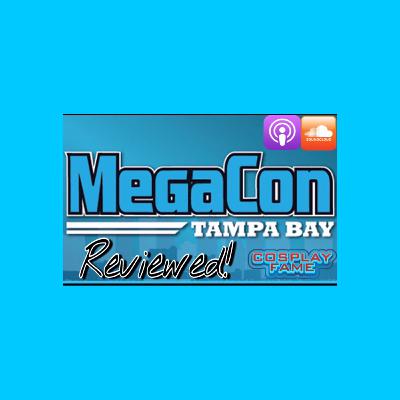 Megacon Tampa Bay Reviewed!
