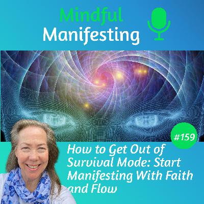 159:How to Get Out of Survival Mode: Start Manifesting With Faith and Flow