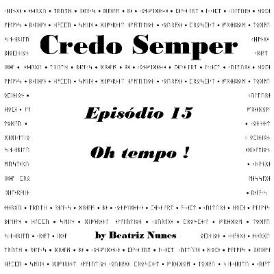 Episódio 15 : Oh tempo!