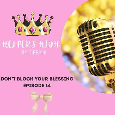 Don't Block Your Blessing: Episode 14