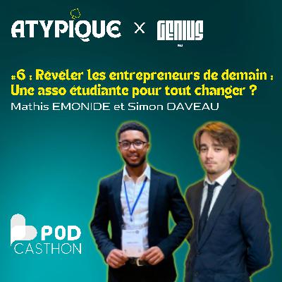 #6 : Révéler les entrepreneurs de demain : une asso étudiante pour tout changer ? - Genius GEM [PODCASTHON 2025]