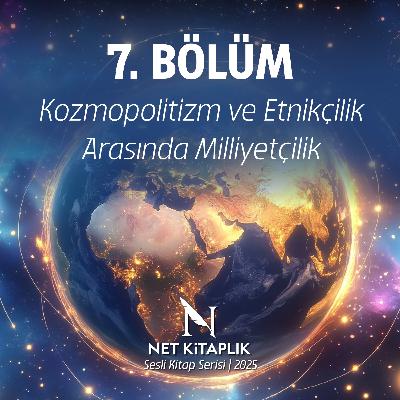 7. Kozmopolitizm ve Etnikçilik Arasında Milliyetçilik | Milliyetçilik | Abdulkadir İlgen 7. Kozmopolitizm ve Etnikçilik Arasında Milliyetçilik | Milliyetçilik | Abdulkadir İlgen
