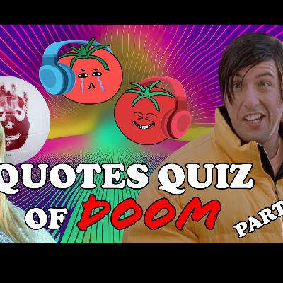 Quotes Quiz of DOOM Part 2