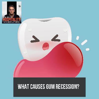 56: Could Your Daily Habits Be Causing Gum Recession?