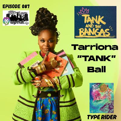 087: TARRIONA "TANK" BALL [Tank And The Bangas] + TYPE RIDER [multi-media poetry project]