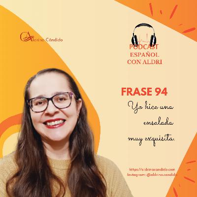 Podcast 96 – Yo hice una ensalada muy exquisita.