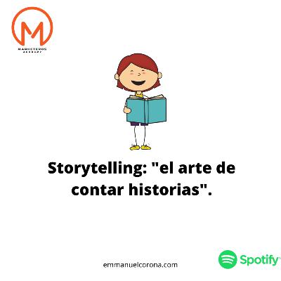 #38. Storytelling: el Arte de Contar Historias.