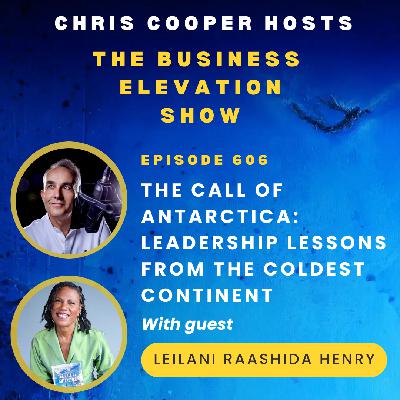 The Call of Antarctica: Leadership Lessons from the Coldest Continent with Leilani Raashida Henry