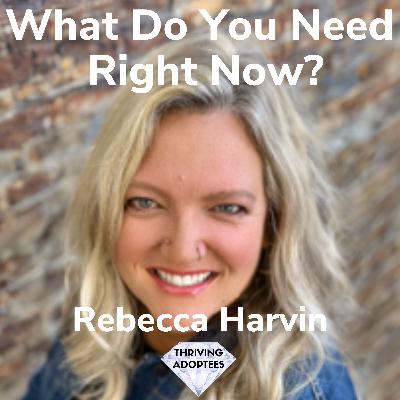 What Do You Need Right Now? With Rebecca Harvin