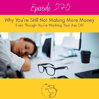 You’re working your ass off… so why isn’t your income growing with you?