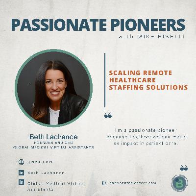 Scaling Remote Healthcare Staffing Solutions with Beth Lachance