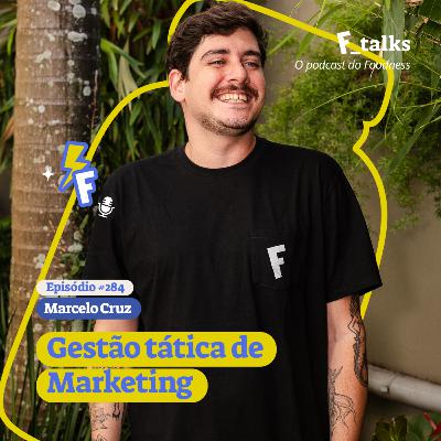 Gestão tática de Marketing - Marcelo Cruz #284